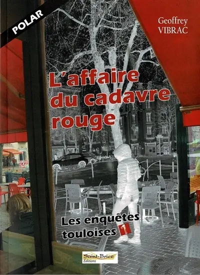 Les enquêtes touloises. Vol. 1. L'affaire du cadavre rouge : polar