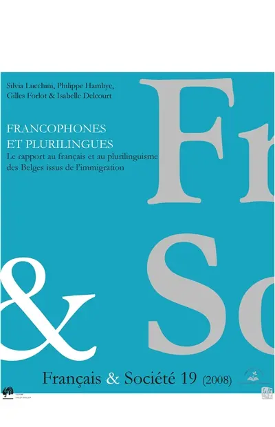Francophones et plurilingues : le rapport au français et au plurilinguisme des Belges issus de l'immigration