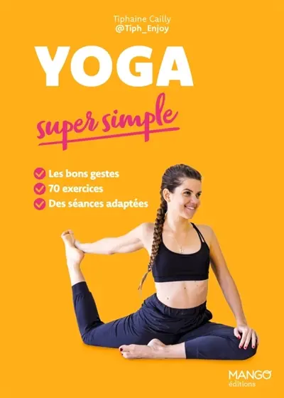 Yoga super simple : les bons gestes, 70 exercices, des séances adaptées