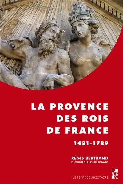 La Provence des rois de France : 1481-1789