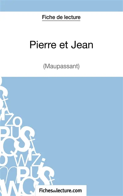 Pierre et Jean de Maupassant (Fiche de lecture) : Analyse complète de l'oeuvre
