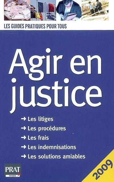 Agir en justice : les litiges, les procédures, les frais, les indemnisations, les solutions amiables