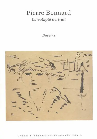 Pierre Bonnard, la volupté du trait : exposition, Paris, Galerie Berthet-Aitouarrès, 2005
