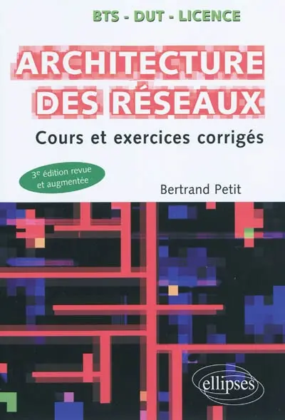 Architecture des réseaux : cours et exercices corrigés : BTS, DUT, licence