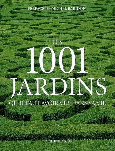 Les 1.001 jardins qu'il faut avoir vus dans sa vie