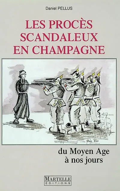 Les procès scandaleux en Champagne : du Moyen Age à nos jours