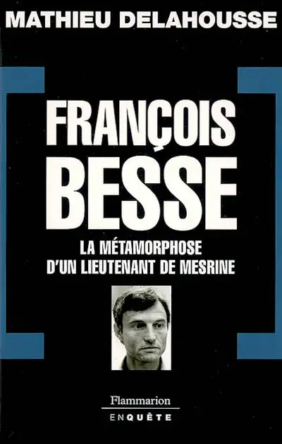 François Besse : la métamorphose d'un lieutenant de Mesrine