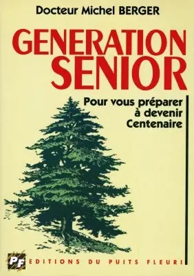 Génération senior : pour vous apprendre à devenir centenaire