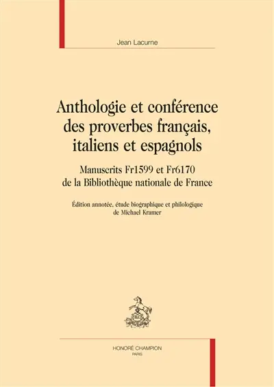 Anthologie et conférence des proverbes français, italiens et espagnols : manuscrits Fr1599 et Fr6170 de la Bibliothèque nationale de France