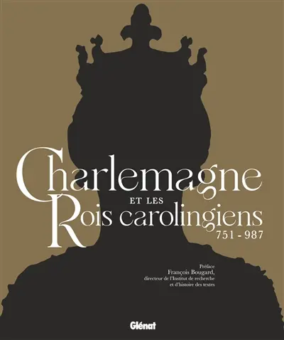 Charlemagne et les rois carolingiens : 751-987