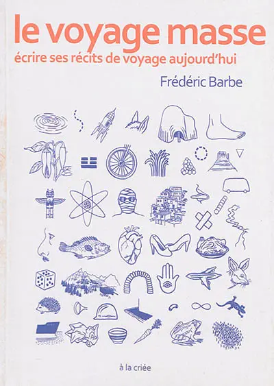 Le voyage masse : écrire ses récits de voyage aujourd'hui