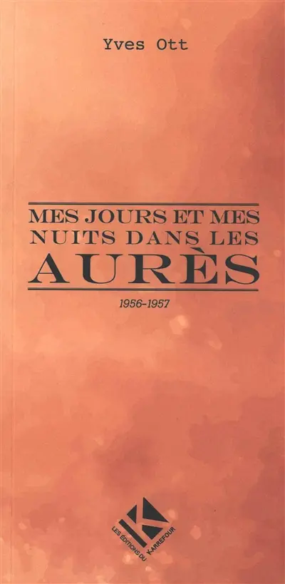Mes jours et mes nuits dans les Aurès : 1956-1957