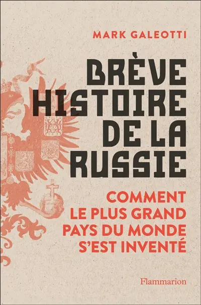 Brève histoire de la Russie : comment le plus grand pays du monde s'est inventé