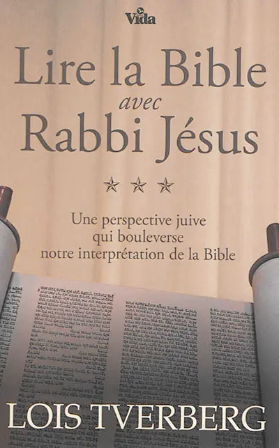 Lire la Bible avec Rabbi Jésus : une perspective juive qui bouleverse notre interprétation de la Bible