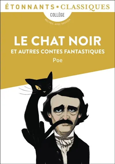 Le chat noir : et autres contes fantastiques : recueil avec dossier, collège