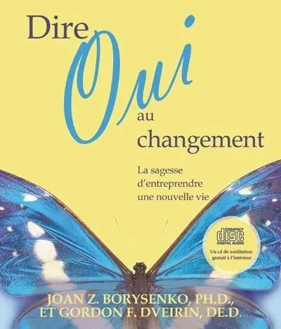 Dire oui au changement : la sagesse d'entreprendre une nouvelle vie