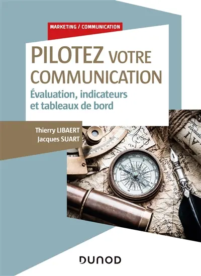 Pilotez votre communication : évaluation, indicateurs et tableaux de bord