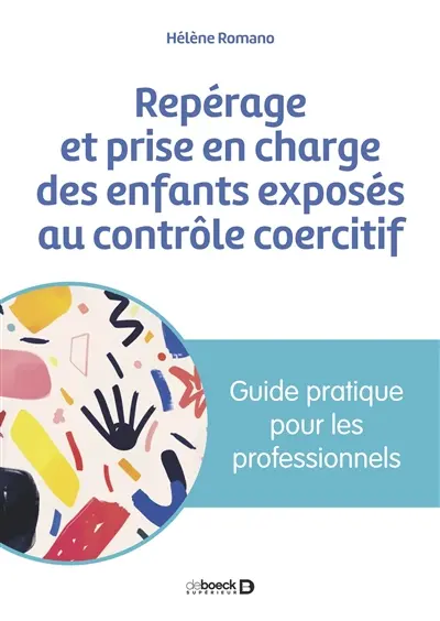 Repérage et prise en charge des enfants exposés au contrôle coercitif : guide pratique pour les professionnels