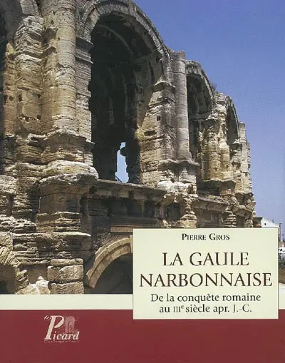 La Gaule narbonnaise : de la conquête romaine à la fin du IIIe siècle apr. J.-C.