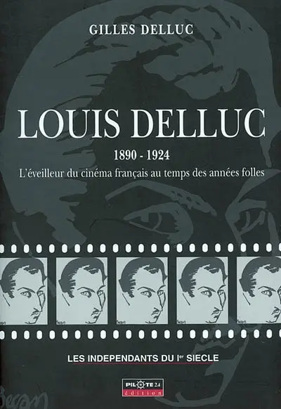 Louis Delluc, 1890-1924 : l'éveilleur du cinéma français au temps des années folles