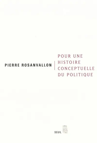 Pour une histoire conceptuelle du politique : leçon inaugurale au Collège de France faite le jeudi 28 mars 2002