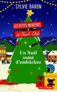 Les petits meurtres du Tricot-Club. Un Noël semé d'embûches