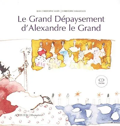 Le grand dépaysement d'Alexandre le Grand : conte inspiré d'un passage du Talmud de Babylone
