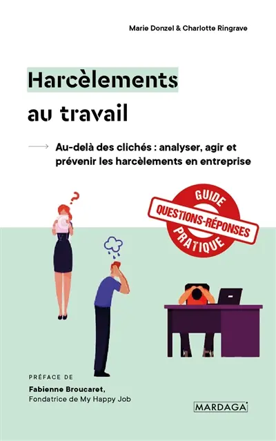 Harcèlements au travail : au-delà des clichés : analyser, agir et prévenir les harcèlements en entreprise