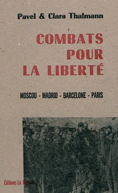 Combats pour la liberté : Moscou, Madrid, Barcelone, Paris