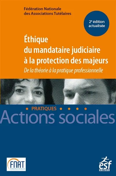 Ethique du mandataire judiciaire à la protection des majeurs : de la théorie à la pratique professionnelle