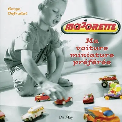 Majorette : ma voiture miniature préférée