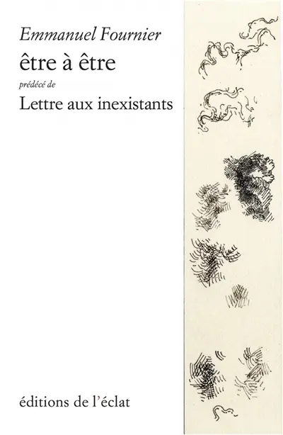 Etre à être. Lettre aux inexistants