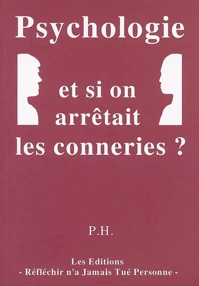 Psychologie : et si on arrêtait les conneries ?
