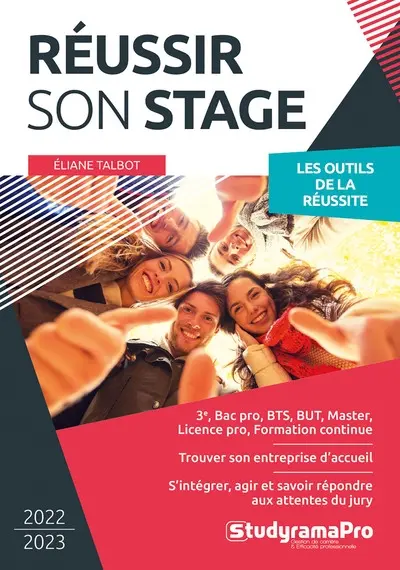Réussir son stage : 3e, bac pro, BTS, BUT, master, licence pro, formation continue : 2022-2023