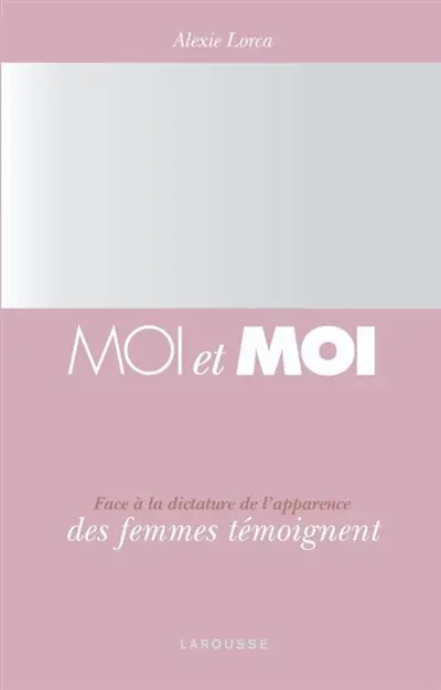 Moi et moi : face à la dictature de l'apparence, des femmes témoignent