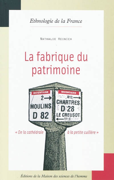 La fabrique du patrimoine "de la cathédrale à la petite cuillère"