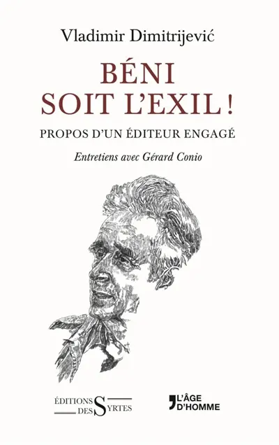 Béni soit l'exil ! : propos d'un éditeur engagé : entretiens avec Gérard Conio