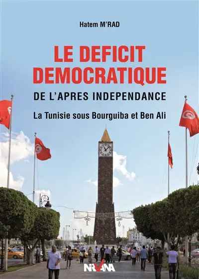 Le déficit démocratique de l'après-indépendance : la Tunisie sous Bourguiba et Ben Ali