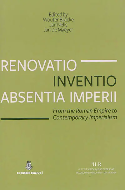 Renovatio inventio, absentia imperii : from the Roman Empire to contemporary imperialism