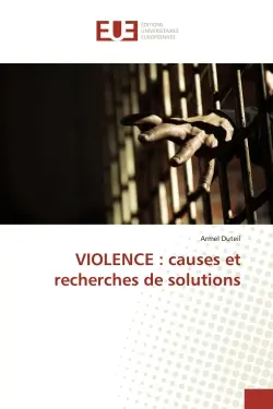 VIOLENCE : causes et recherches de solutions