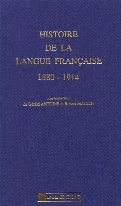 Histoire de la langue française. Vol. 1. 1880-1914