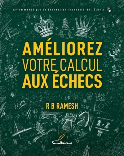 La méthode Ramesh. Vol. 1. Améliorez votre calcul aux échecs
