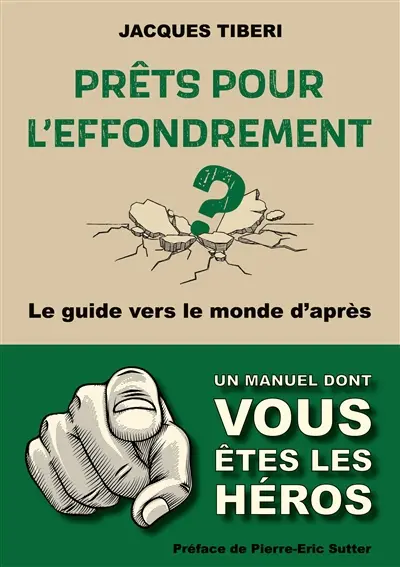 Prêts pour l'effondrement ? : Guide pratique vers le monde d'après