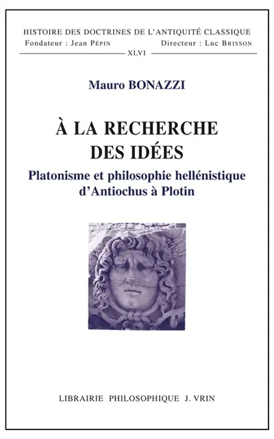 A la recherche des idées : platonisme et philosophie hellénistique d'Antiochus à Plotin