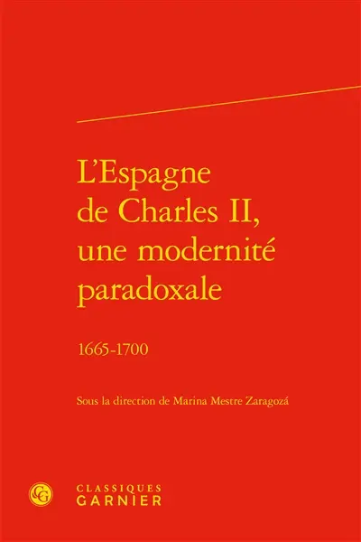 L'Espagne de Charles II, une modernité paradoxale : 1665-1700