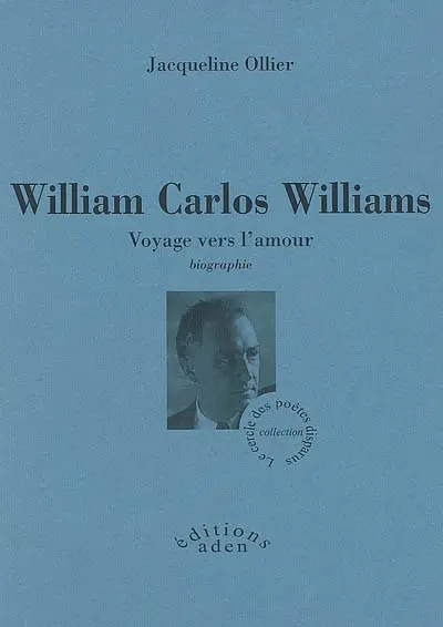 William Carlos Williams : voyage vers l'amour : biographie