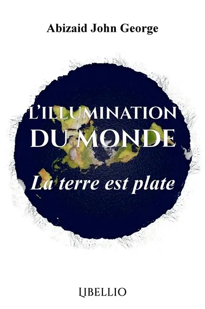 L'Illumination du Monde : La Terre est Plate