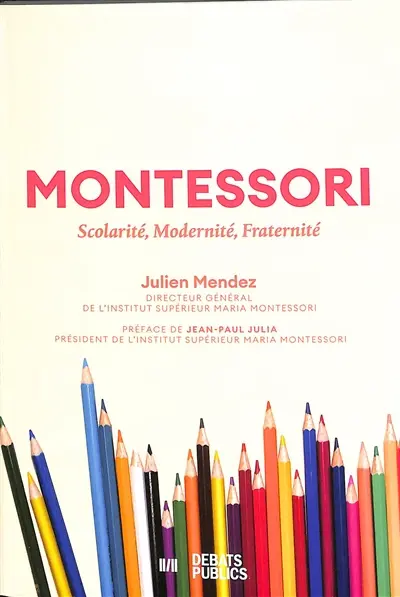 Montessori : scolarité, modernité, fraternité