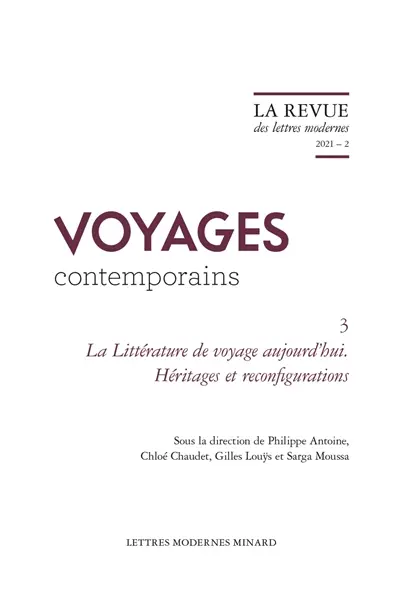 Voyages contemporains. Vol. 3. La littérature de voyage aujourd'hui : héritages et reconfigurations