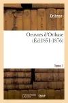 Oeuvres d'Oribase. Tome 1 (Ed.1851-1876)